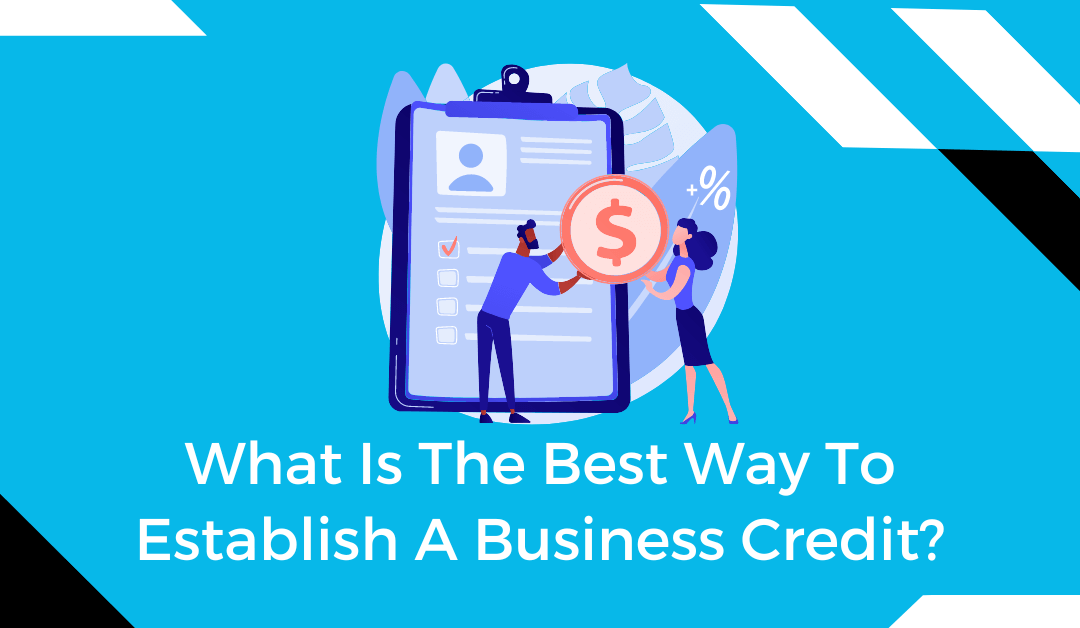What Is The Best Way To Establish A Business Credit