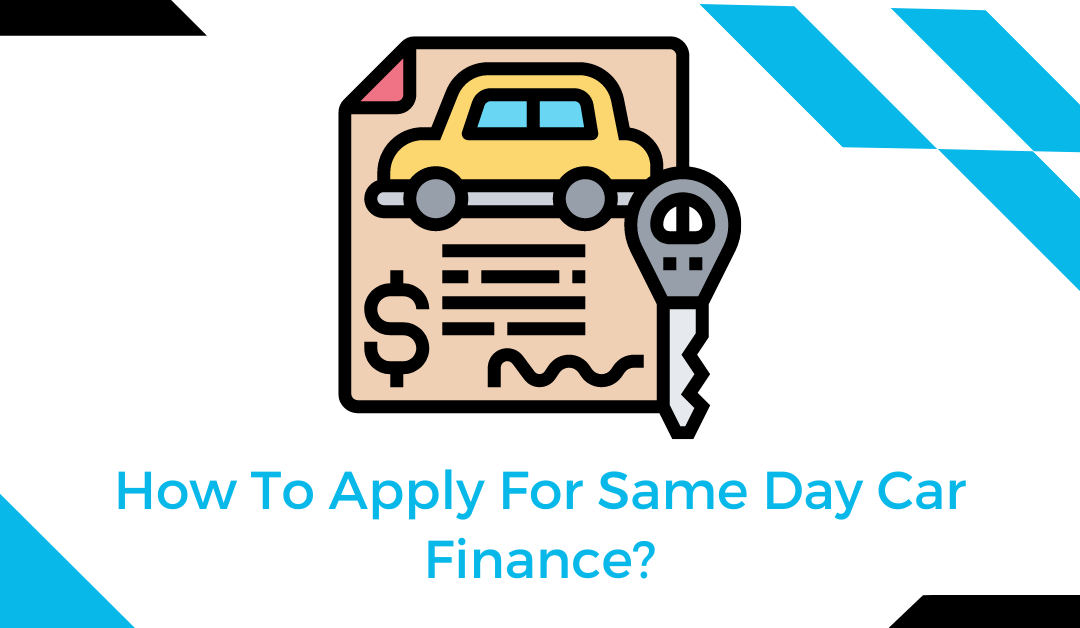 How To Apply For Same Day Car Finance
