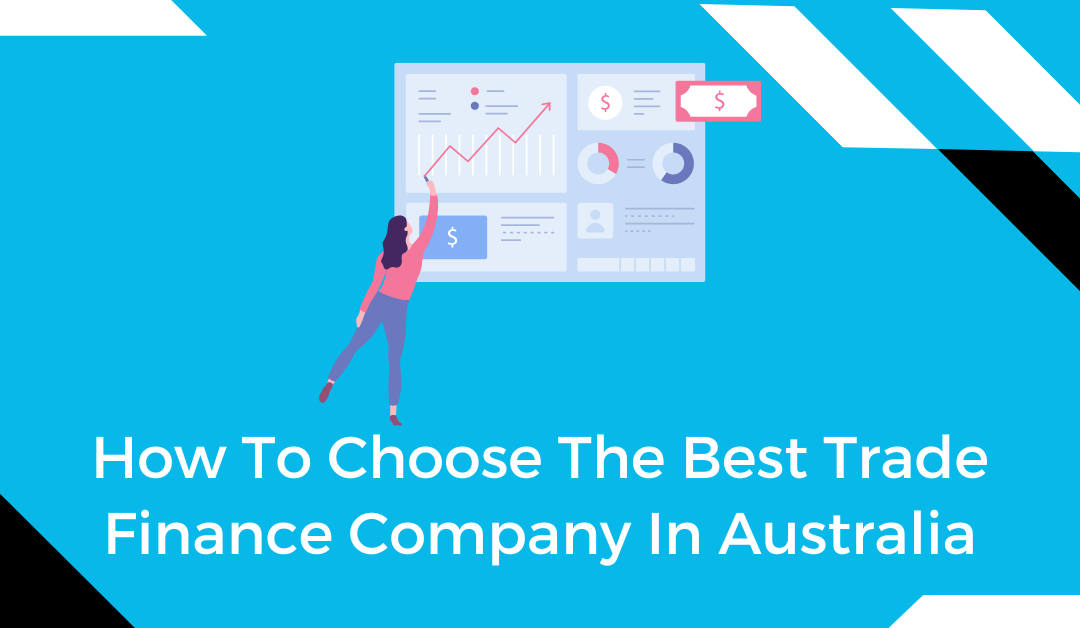 How To Choose The Best Trade Finance Company In Australia