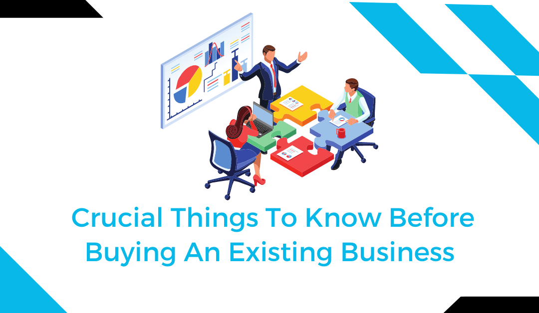 Crucial Things To Consider Before Buying An Existing Business