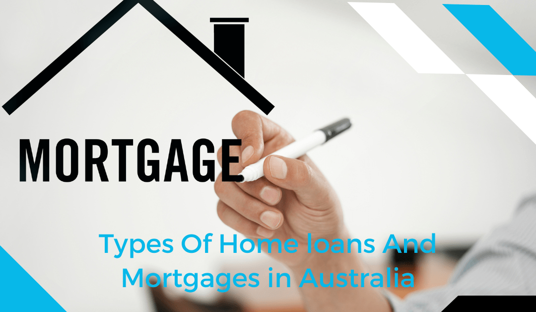 Types Of Home Loans And Mortgages In Australia