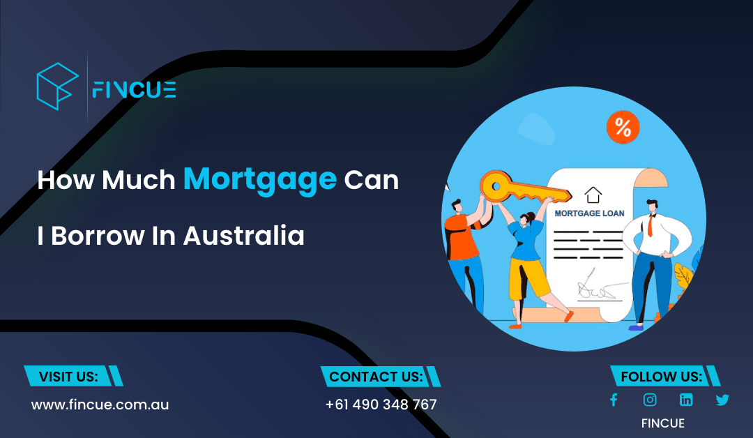 How Much Mortgage Can I Borrow In Australia