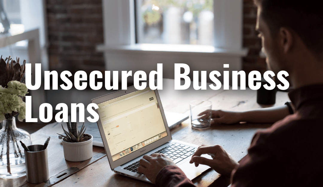 Unsecured Business Loans: All you need to know